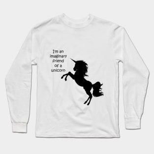 I'm an imaginary friend of a unicorn Long Sleeve T-Shirt